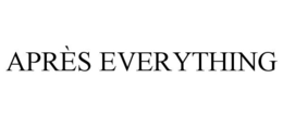 APRÈS EVERYTHING trademark