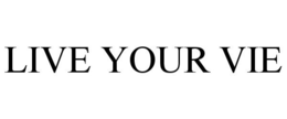 LIVE YOUR VIE trademark