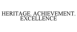 HERITAGE. ACHIEVEMENT. EXCELLENCE trademark
