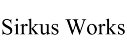 SIRKUS WORKS trademark