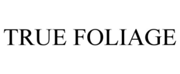 TRUE FOLIAGE trademark