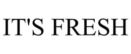 IT'S FRESH trademark