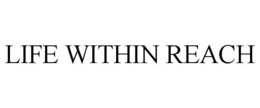 LIFE WITHIN REACH trademark