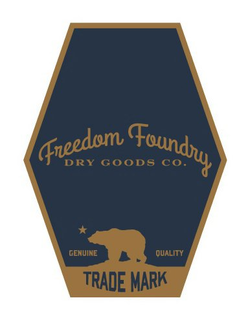 FREEDOM FOUNDRY GENUINE QUALITY DRY GOODS CO. TRADE MARK trademark