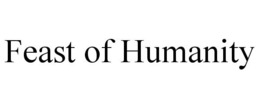 FEAST OF HUMANITY trademark