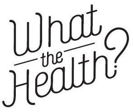 WHAT THE HEALTH? trademark