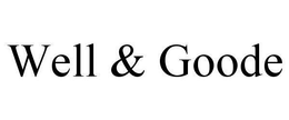 WELL & GOODE trademark