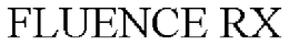 FLUENCE RX trademark