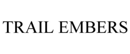 TRAIL EMBERS trademark