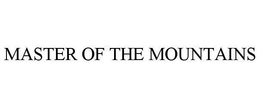 MASTER OF THE MOUNTAINS trademark