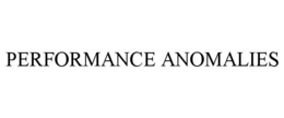 PERFORMANCE ANOMALIES trademark