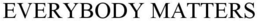 EVERYBODY MATTERS trademark