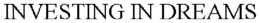 INVESTING IN DREAMS trademark