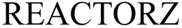 REACTORZ trademark