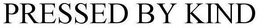 PRESSED BY KIND trademark