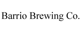 BARRIO BREWING CO. trademark