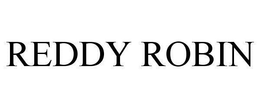 REDDY ROBIN trademark