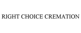 RIGHT CHOICE CREMATION trademark