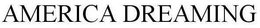 AMERICA DREAMING trademark