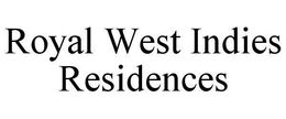 ROYAL WEST INDIES RESIDENCES trademark