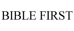 BIBLE FIRST trademark