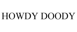 HOWDY DOODY trademark