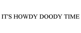 IT'S HOWDY DOODY TIME trademark