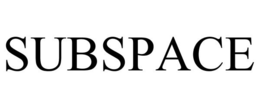 SUBSPACE trademark