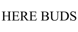 HERE BUDS trademark