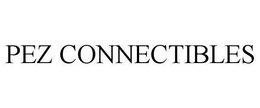 PEZ CONNECTIBLES trademark