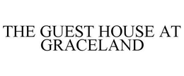 THE GUEST HOUSE AT GRACELAND trademark