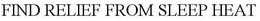 FIND RELIEF FROM SLEEP HEAT trademark