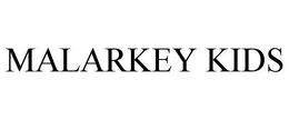 MALARKEY KIDS trademark