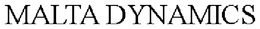 MALTA DYNAMICS trademark