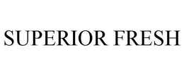 SUPERIOR FRESH trademark