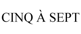 CINQ À SEPT trademark