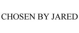 CHOSEN BY JARED trademark