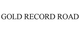 GOLD RECORD ROAD trademark