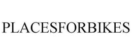 PLACESFORBIKES trademark