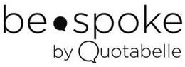 BE SPOKE BY QUOTABELLE trademark