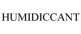 HUMIDICCANT trademark