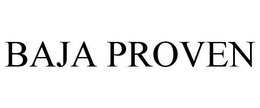 BAJA PROVEN trademark