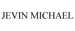 JEVIN MICHAEL trademark