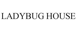 LADYBUG HOUSE trademark