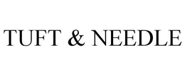 TUFT & NEEDLE trademark
