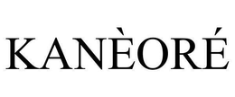 KANÈORÉ trademark
