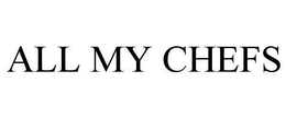 ALL MY CHEFS trademark
