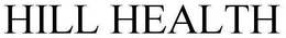 HILL HEALTH trademark