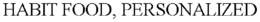HABIT FOOD, PERSONALIZED trademark