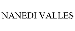 NANEDI VALLES trademark